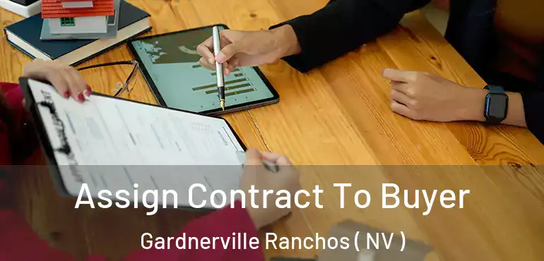 Assign Contract To Buyer Gardnerville Ranchos ( NV )