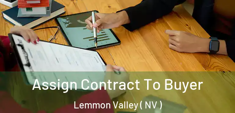 Assign Contract To Buyer Lemmon Valley ( NV )