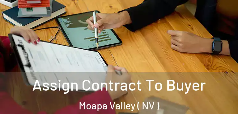 Assign Contract To Buyer Moapa Valley ( NV )