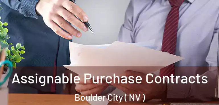 Assignable Purchase Contracts Boulder City ( NV )