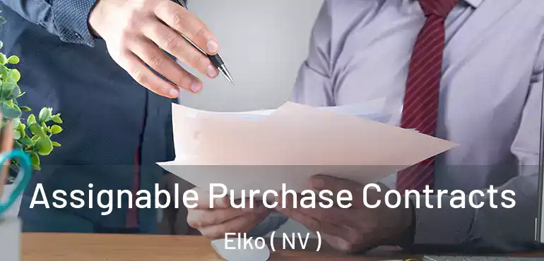 Assignable Purchase Contracts Elko ( NV )