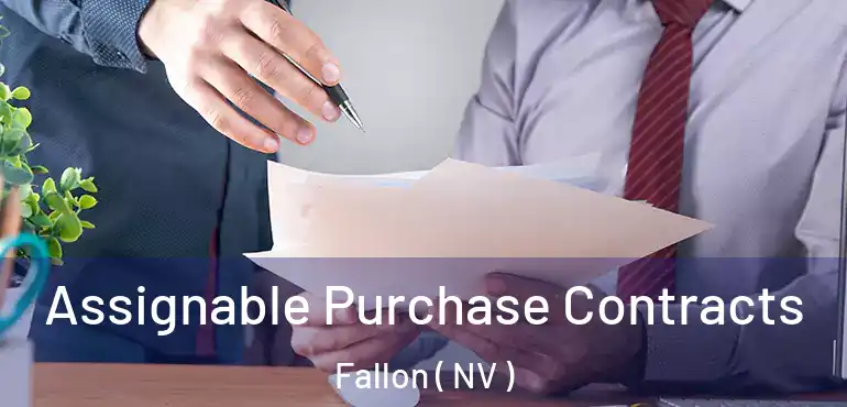 Assignable Purchase Contracts Fallon ( NV )