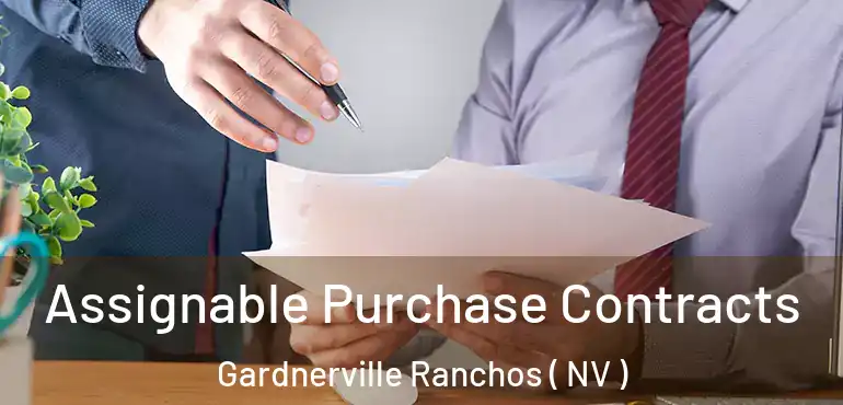 Assignable Purchase Contracts Gardnerville Ranchos ( NV )