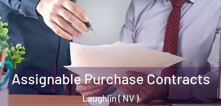 Assignable Purchase Contracts Laughlin ( NV )