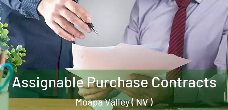 Assignable Purchase Contracts Moapa Valley ( NV )