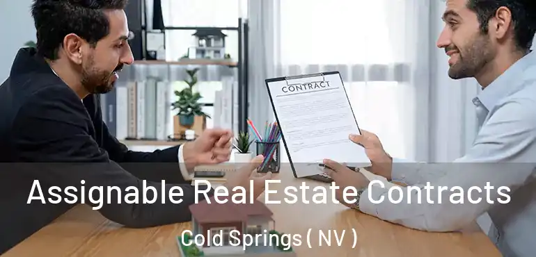 Assignable Real Estate Contracts Cold Springs ( NV )