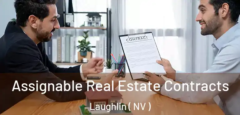 Assignable Real Estate Contracts Laughlin ( NV )