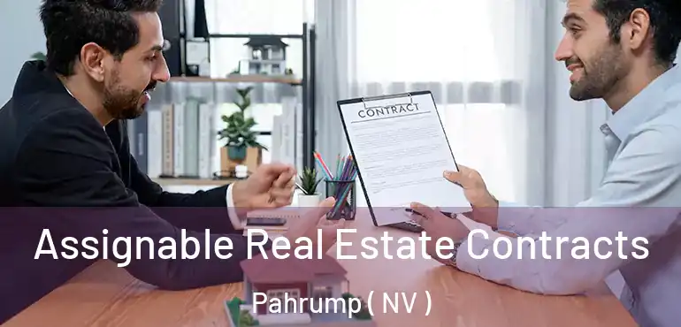 Assignable Real Estate Contracts Pahrump ( NV )