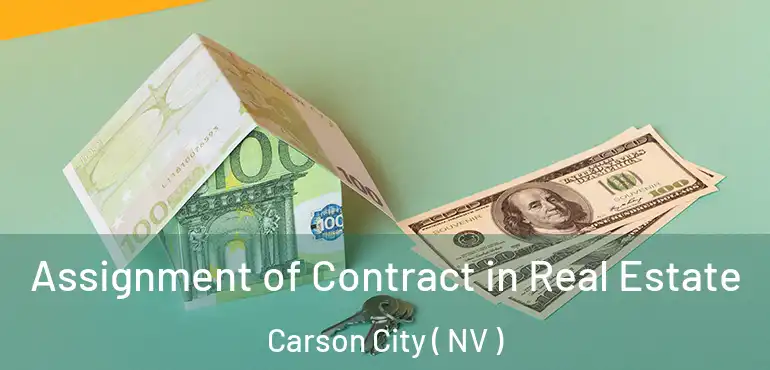 Assignment of Contract in Real Estate Carson City ( NV )