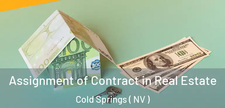 Assignment of Contract in Real Estate Cold Springs ( NV )