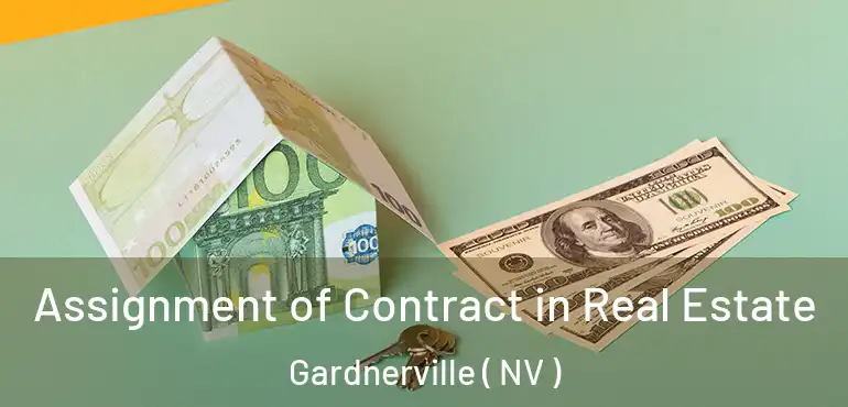 Assignment of Contract in Real Estate Gardnerville ( NV )