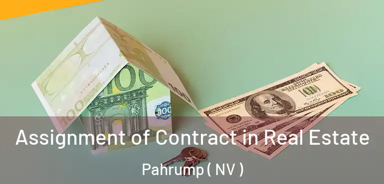  Assignment of Contract in Real Estate Pahrump ( NV )