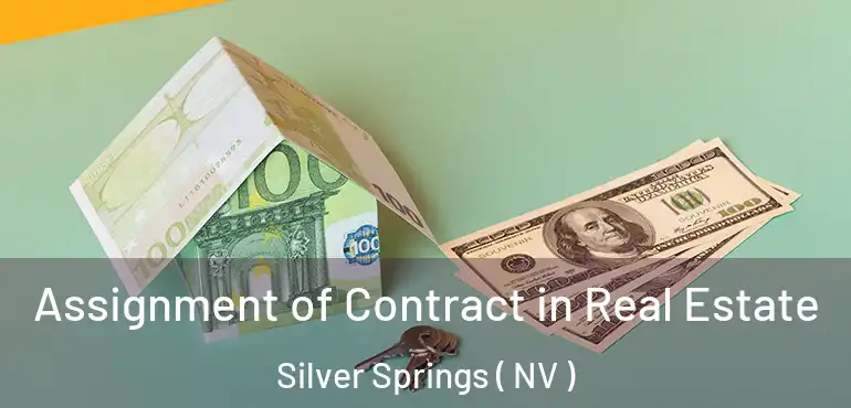 Assignment of Contract in Real Estate Silver Springs ( NV )
