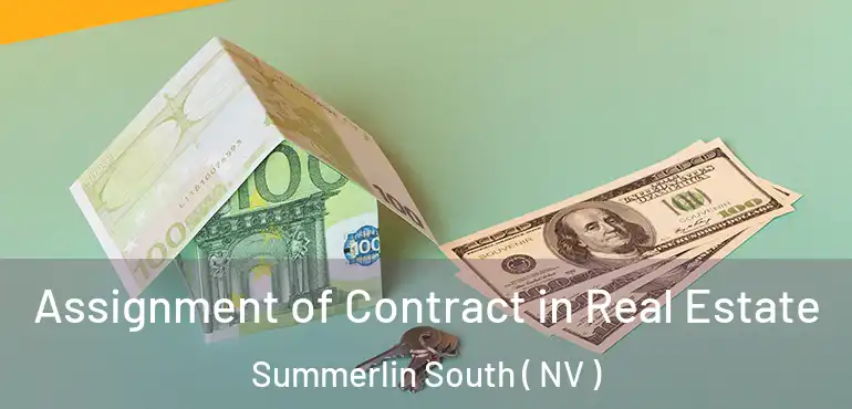 Assignment of Contract in Real Estate Summerlin South ( NV )