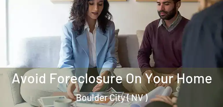 Avoid Foreclosure On Your Home Boulder City ( NV )