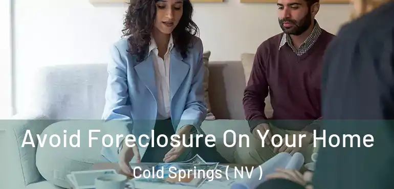 Avoid Foreclosure On Your Home Cold Springs ( NV )