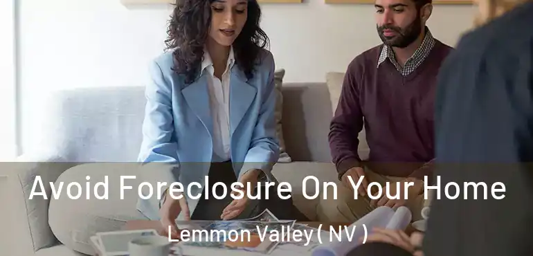 Avoid Foreclosure On Your Home Lemmon Valley ( NV )