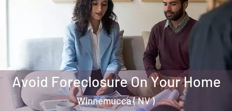 Avoid Foreclosure On Your Home Winnemucca ( NV )