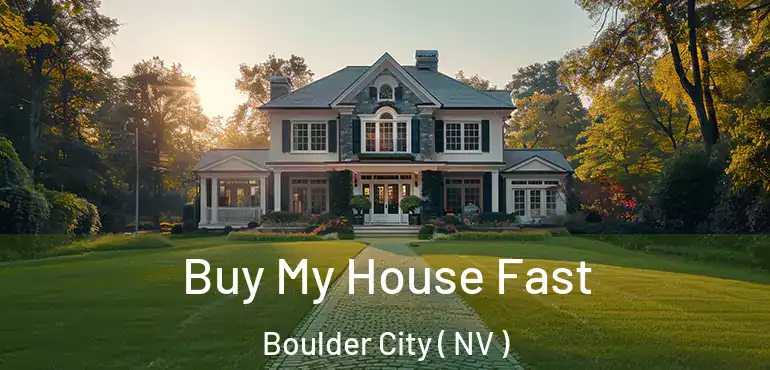 Buy My House Fast Boulder City ( NV )