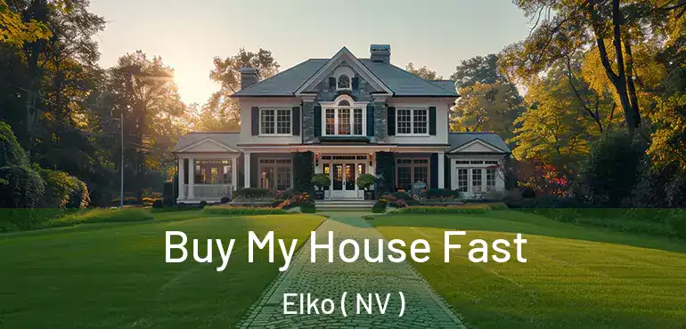 Buy My House Fast Elko ( NV )