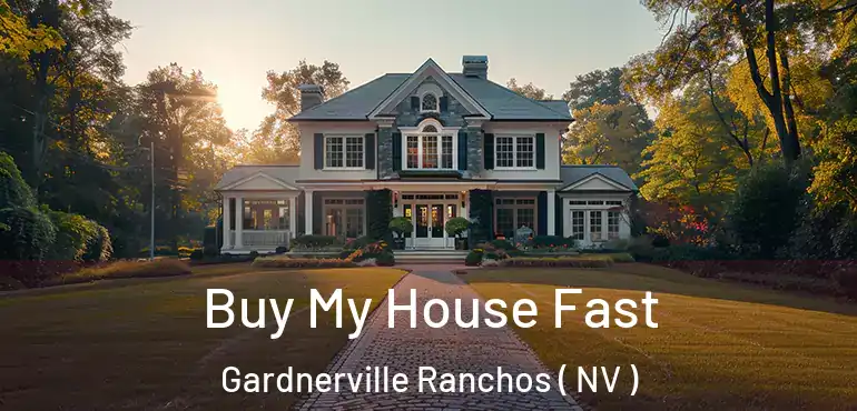 Buy My House Fast Gardnerville Ranchos ( NV )