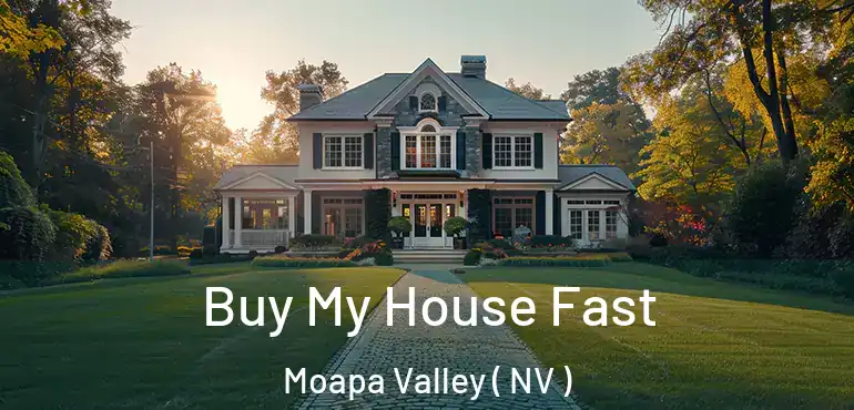 Buy My House Fast Moapa Valley ( NV )