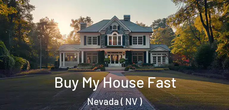 Buy My House Fast Nevada ( NV )