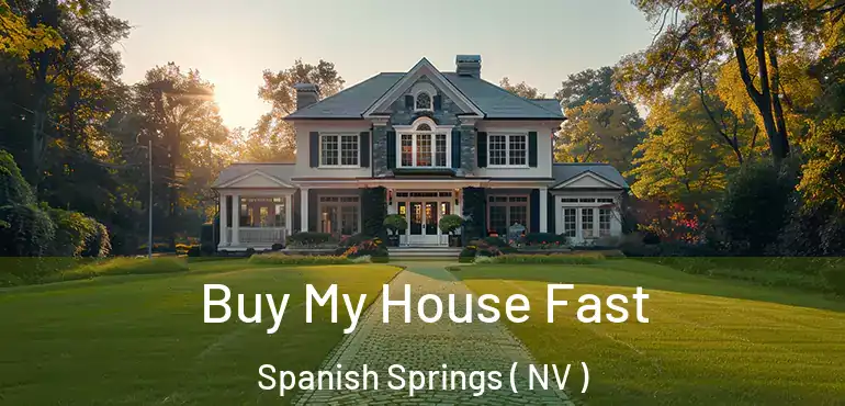 Buy My House Fast Spanish Springs ( NV )
