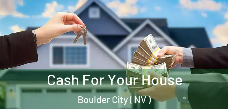 Cash For Your House Boulder City ( NV )