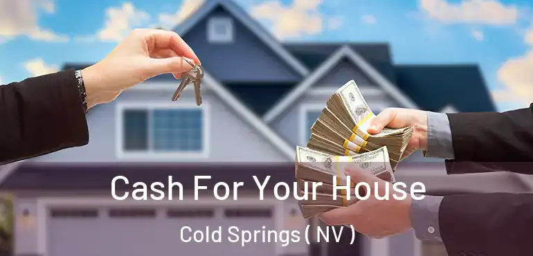 Cash For Your House Cold Springs ( NV )