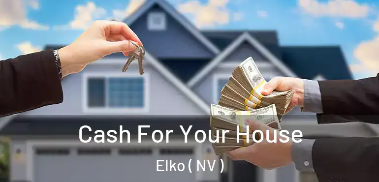 Cash For Your House Elko ( NV )