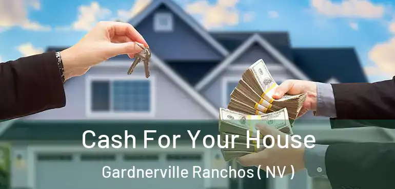 Cash For Your House Gardnerville Ranchos ( NV )