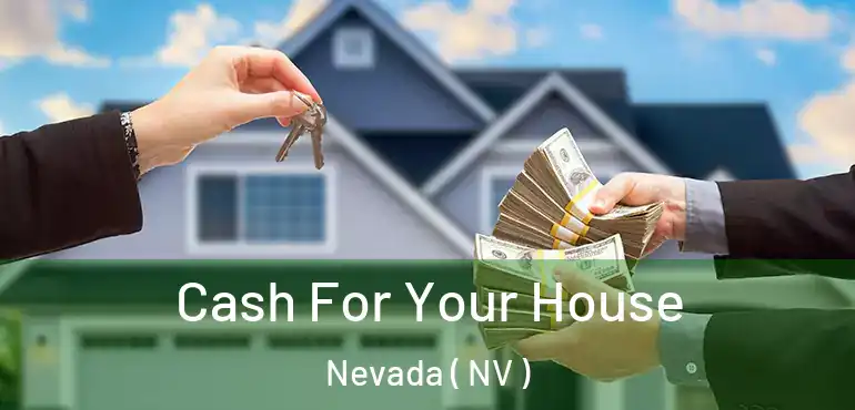 Cash For Your House Nevada ( NV )