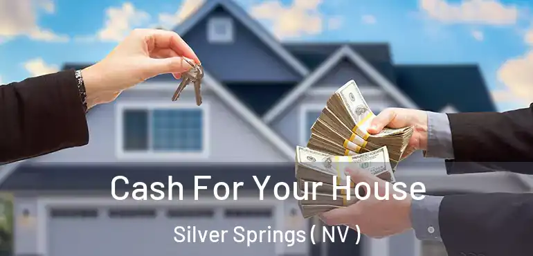 Cash For Your House Silver Springs ( NV )