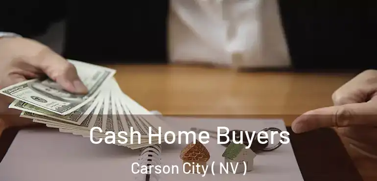 Cash Home Buyers Carson City ( NV )