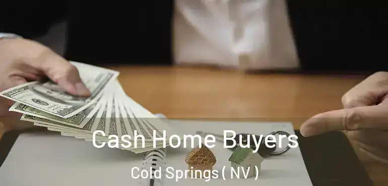 Cash Home Buyers Cold Springs ( NV )