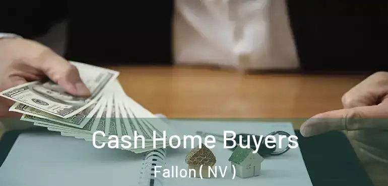 Cash Home Buyers Fallon ( NV )