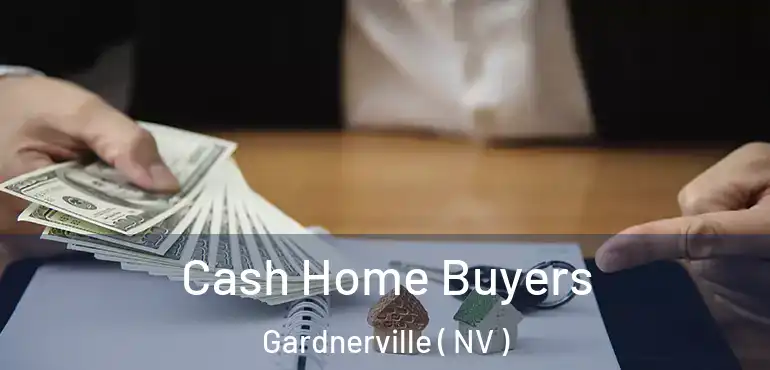 Cash Home Buyers Gardnerville ( NV )