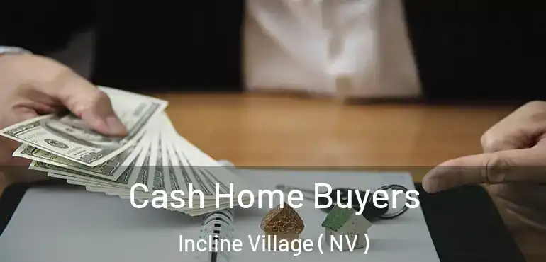 Cash Home Buyers Incline Village ( NV )