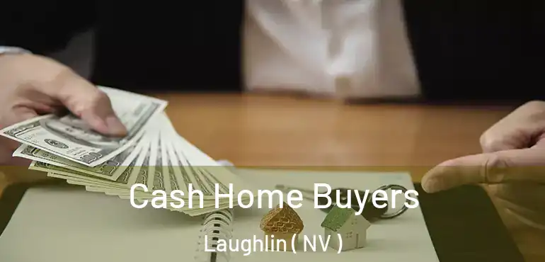Cash Home Buyers Laughlin ( NV )