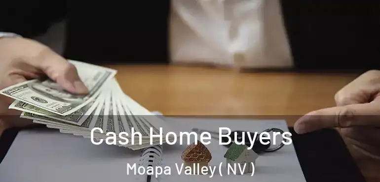 Cash Home Buyers Moapa Valley ( NV )