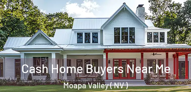 Cash Home Buyers Near Me Moapa Valley ( NV )