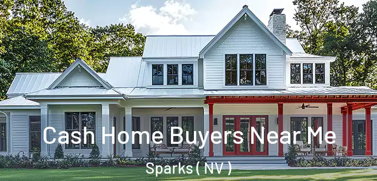 Cash Home Buyers Near Me Sparks ( NV )