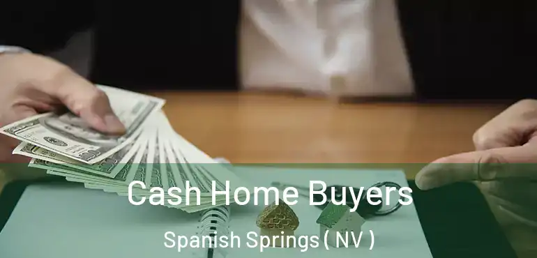 Cash Home Buyers Spanish Springs ( NV )
