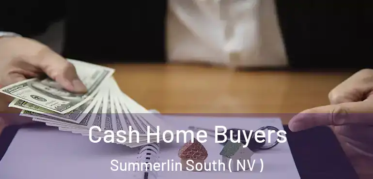 Cash Home Buyers Summerlin South ( NV )