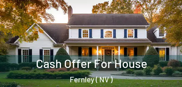 Cash Offer For House Fernley ( NV )