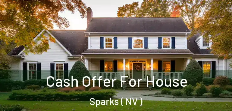 Cash Offer For House Sparks ( NV )