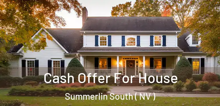 Cash Offer For House Summerlin South ( NV )