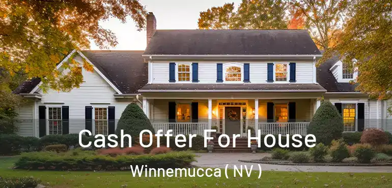 Cash Offer For House Winnemucca ( NV )