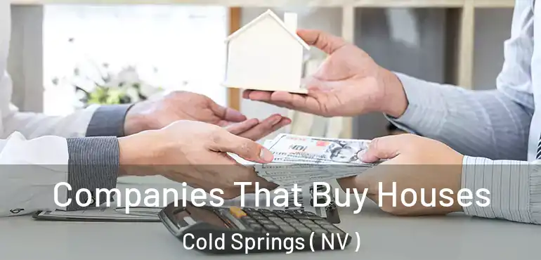 Companies That Buy Houses Cold Springs ( NV )